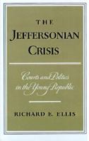 The Jeffersonian Crisis: Courts and Politics in the Young Republic 0195013905 Book Cover