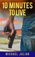 10 Minutes to Live: Surviving An Active Shooter Using A.L.I.V.E.® 1957255013 Book Cover