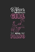 Never Underestimate A Girl With A Piano: Never Underestimate Notebook, Blank Lined (6 x 9 - 120 pages) Musical Instruments Themed Notebook for Daily Journal, Diary, and Gift 167336103X Book Cover