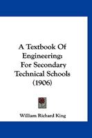 A Textbook Of Engineering: For Secondary Technical Schools 1166482413 Book Cover