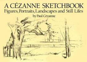 A Cezanne Sketchbook: Figures, Portraits, Landscapes and Still Lifes (Dover Books on Fine Art) 0486247902 Book Cover