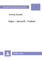 Natur - Vernunft - Freiheit: Philosophische Analyse Der Konzeption «Schoepferischer Vernunft» in Der Zeitgenoessischen Moraltheologie 3631438613 Book Cover