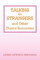 Talking to Strangers and Other Chance Encounters 142575709X Book Cover