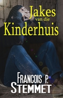Jakes van die Kinderhuis (Afrikaans Edition) 177646236X Book Cover