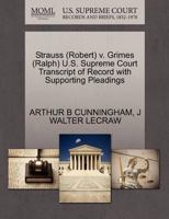 Strauss (Robert) v. Grimes (Ralph) U.S. Supreme Court Transcript of Record with Supporting Pleadings 1270598619 Book Cover