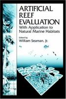 Artificial Reef Evaluation: With Application to Natural Marine Habitats (Marine Science Series) 0367398842 Book Cover