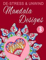 De-Stress and Unwind Mandala Designs: Volume 3 1530982855 Book Cover