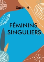 Féminins singuliers: Alphabet au féminin 2322376558 Book Cover