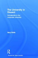 The University in Dissent: Scholarship in the Corporate University 0415681154 Book Cover