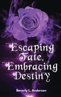 Escaping Fate, Embracing Destiny B0DGZGBQVY Book Cover