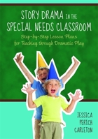 Story Drama in the Special Needs Classroom: Step-by-Step Lesson Plans for Teaching through Dramatic Play 1849058598 Book Cover