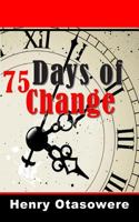 75 Days of Change 1477514554 Book Cover