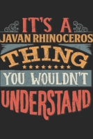 It's A Javan Rhinoceros Thing You Wouldn't Understand: Gift For Javan Rhinoceros Lover 6x9 Planner Journal 169836086X Book Cover