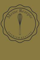 Meine Rezepte: Die Besten Rezepte Von Mir Zusammengestellt 1092499784 Book Cover
