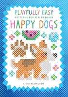 Playfully Easy Patterns for perler beads – HAPPY DOGS 9199111470 Book Cover