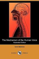 The Mechanism of the Human Voice 150014312X Book Cover