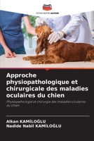 Approche physiopathologique et chirurgicale des maladies oculaires du chien (French Edition) 6200818940 Book Cover