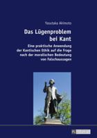 Das Luegenproblem Bei Kant: Eine Praktische Anwendung Der Kantischen Ethik Auf Die Frage Nach Der Moralischen Bedeutung Von Falschaussagen 3631678959 Book Cover