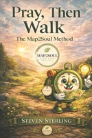 Pray, Then Walk: The Map2Soul Method B0GY7NF7ND Book Cover