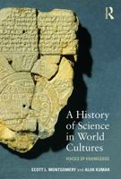 A History of Science in World Cultures: Voices of Knowledge 0415639840 Book Cover