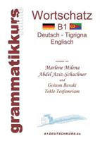 Wörterbuch B1 Deutsch - Tigrigna - Englisch Niveau B1: Lernwortschatz + Grammatik + Gutschrift: 20 Unterrichtsstunden per Internet  für die Integrations-Deutschkurs-TeilnehmerInnen aus Eritrea / Etiop 373225304X Book Cover