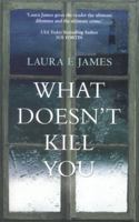 What Doesn't Kill You 1781893462 Book Cover