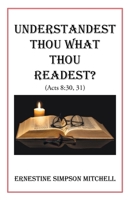 Understandest Thou What Thou Readest?: (Acts 8:30, 31) 1098094689 Book Cover