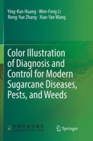 Color Illustration of Diagnosis and Control for Modern Sugarcane Diseases, Pests, and Weeds 9811313180 Book Cover
