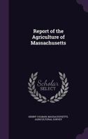 Report of the Agriculture of Massachusetts 1377863557 Book Cover