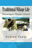 Traditional Village Life: Mesanagros Rhodes Island 1542792134 Book Cover
