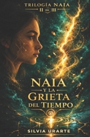 Naia y la Grieta del Tiempo (TRILOGÍA NAIA) (Spanish Edition) B0GVJJFCNN Book Cover