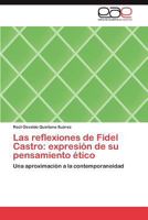 Las reflexiones de Fidel Castro: expresión de su pensamiento ético: Una aproximación a la contemporaneidad 3845480408 Book Cover