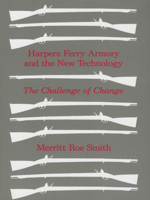 Harpers Ferry Armory and the New Technology 0801491819 Book Cover