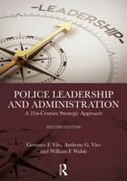Police Leadership and Administration: A 21st-Century Strategic Approach 1032604301 Book Cover