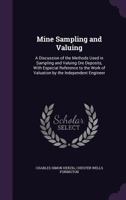 Mine Sampling and Valuing: A Discussion of the Methods Used in Sampling and Valuing Ore Deposits, With Especial Reference to the Work of Valuation by the Independent Engineer 1340948540 Book Cover