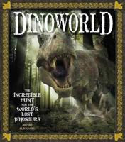 Dinoworld: The Incredible Hunt for the World's Lost Dinosaurs 184732861X Book Cover