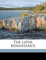The Later Renaissance... 1343316715 Book Cover