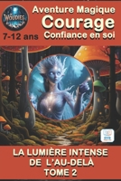 LES WOUDIES LA LUMIÈRE INTENSE DE L'AU DELÀ TOME 2 - 7 à 12 ans Accessible aux enfants dyslexiques.: Une aventure de fiction mêlant magie et extraterr 2931270164 Book Cover