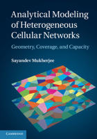 Analytical Modeling of Heterogeneous Cellular Networks: Geometry, Coverage, and Capacity 1107050944 Book Cover