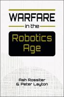 Warfare in the Robotics Age (Studies in Technology and Security: Innovation, Impact, and Governance) B0DW1LJ4JN Book Cover