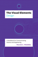The Visual ElementsDesign: A Handbook for Communicating Science and Engineering 0226829162 Book Cover