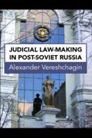 Judicial Law-Making in Post-Soviet Russia 1844721116 Book Cover