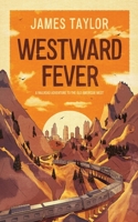 Westward Fever: A Railroad Adventure to the Old American West 1800319614 Book Cover