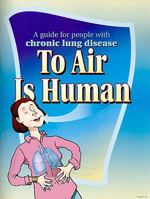 To Air Is Human: A Guide for People with Chronic Lung Disease (COPD) 0939838745 Book Cover