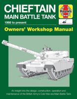 Chieftain Main Battle Tank 1966 to present: An insight into the design, construction, operation and maintenance of the British Army's Cold War-era Main Battle Tank 1785210599 Book Cover