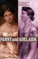 Fanny and Adelaide: The Lives of the Remarkable Kemble Sisters 1566633729 Book Cover