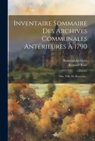 Inventaire Sommaire Des Archives Communales Antérieures À 1790: Oise, Ville De Beauvais... 1022315773 Book Cover