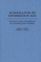 Schools for an Information Age: Reconstructing Foundations for Learning and Teaching 0275953963 Book Cover