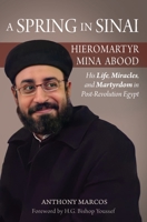 Hieromartyr Mina Abood: His Life, Miracles, and Martyrdom During Post-Revolution Egypt 1939972310 Book Cover