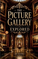 The Picture Gallery Explored 9372447684 Book Cover